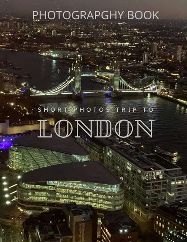 Short Photos Trip To London: Coffee Table Photography Book for Travel 