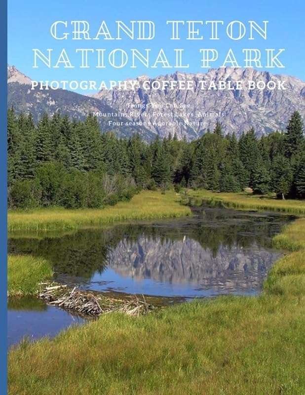 Grand Teton National Park Photography Coffee Table Book: High-Quality 
