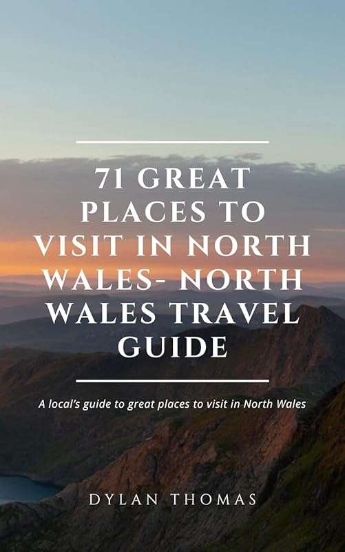 71 Great Places to Visit in North Wales: A Local’s Travel Guide to Hid