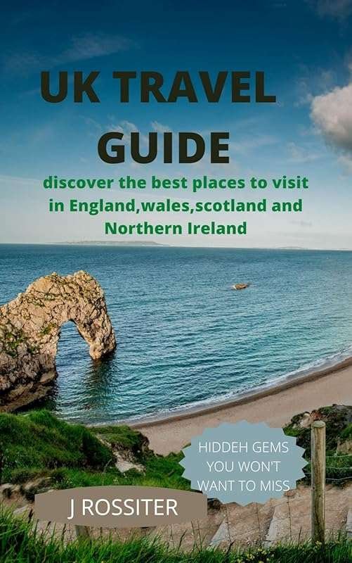 UK Travel Guide: Explore England, Wales, Scotland & Northern Ireland’s