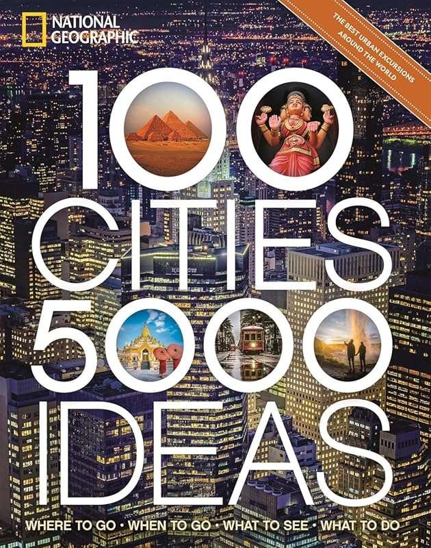 100 Cities, 5,000 Ideas: Where to Go, What to See, and When to Go