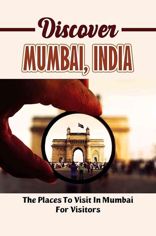 Discover Mumbai, India: Best Places to Visit for Visitors & Hidden Gem