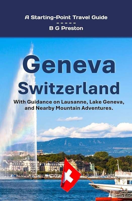 Geneva, Switzerland: Lake Geneva & Lausanne Area Guide