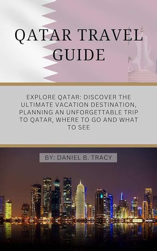 Qatar Travel Guide 2023: Discover Top Attractions, Plan Your Dream Vac