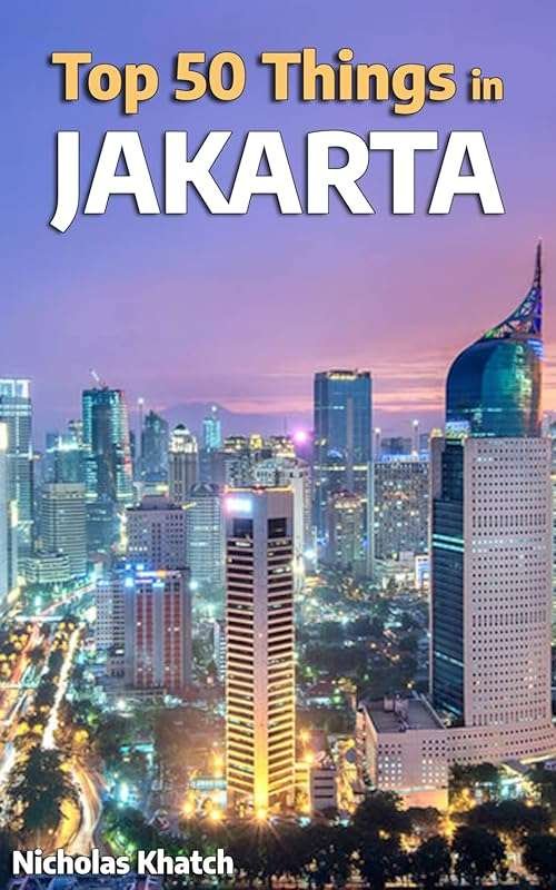 Top 50 Best Things to Do in Jakarta, Indonesia