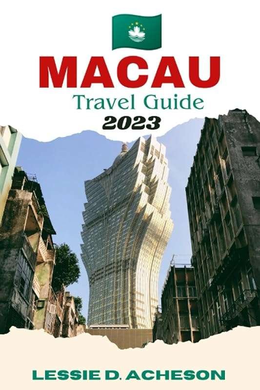Macau Travel Guide 2023: Best Places to Stay, Eat & Explore
