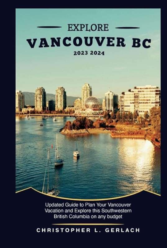 Vancouver BC Travel Guide 2023-2024: Budget-Friendly Vacation & Britis