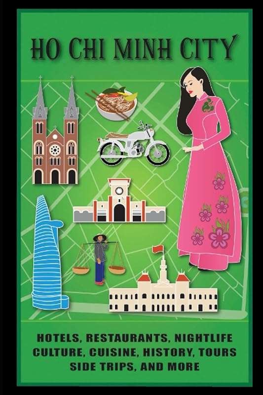 Ho Chi Minh City Travel Guide: Hotels, Restaurants, Nightlife, Culture