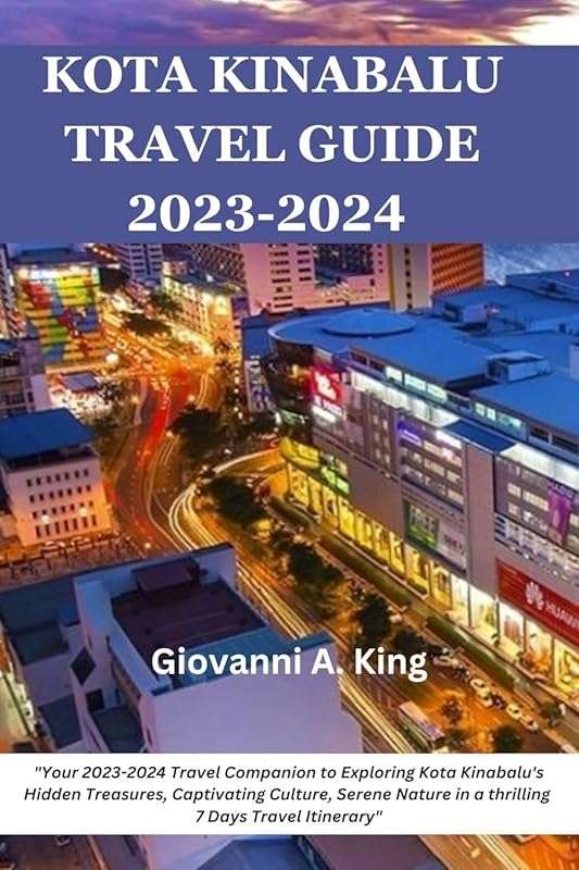 Kota Kinabalu Travel Guide 2023-2024: 7-Day Itinerary for Hidden Treas