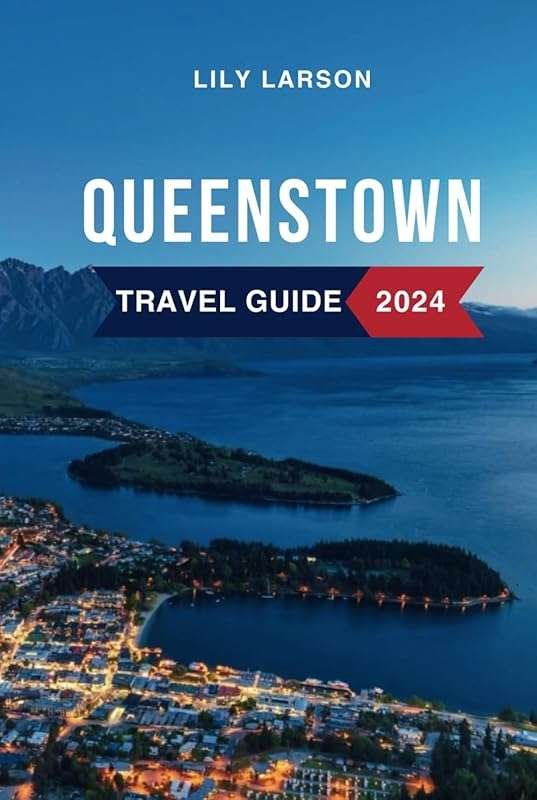 Explore Queenstown 2024: Top Attractions, Budget Tips, Best Places to 