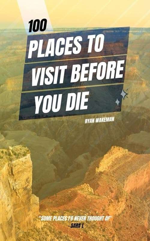 100 Places to Visit Before You Die Travel Journal