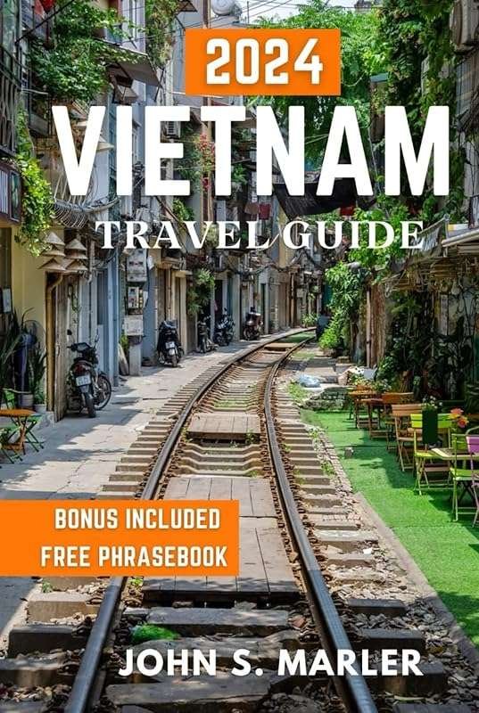 Vietnam Travel Guide 2024: Ultimate Companion for History, Culture & M