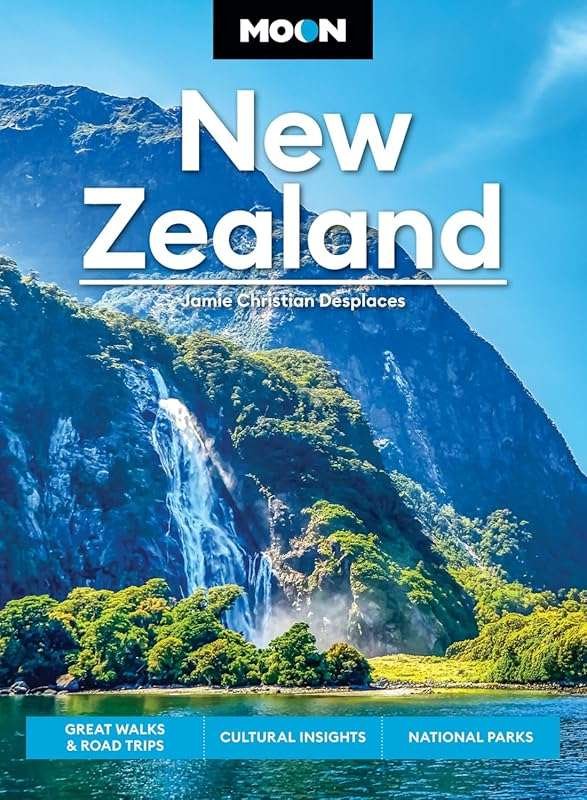 Moon New Zealand: Great Walks, Road Trips & National Parks Guide