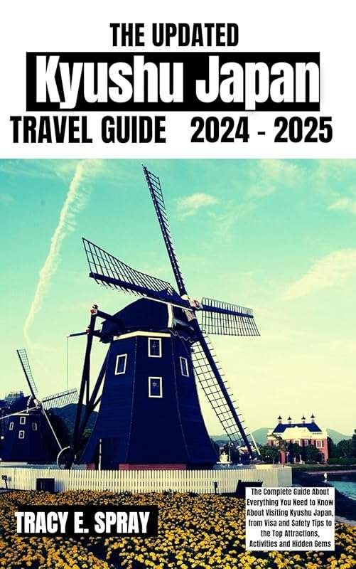 Updated Kyushu Japan Travel Guides 2024-2025: Complete Visa, Safety & 