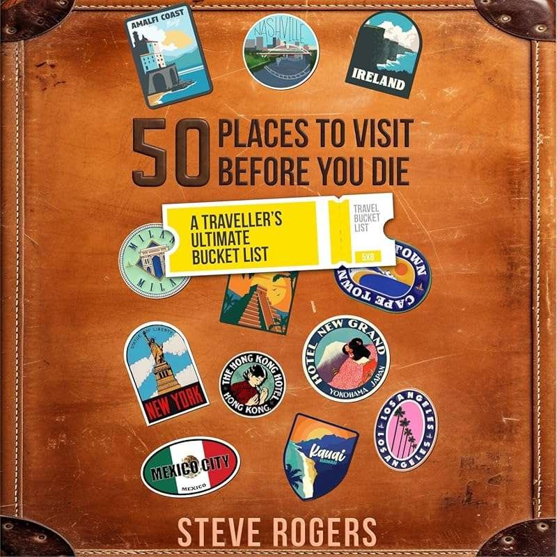 50 Must-See Destinations Before You Die: Ultimate Travel Bucket List f