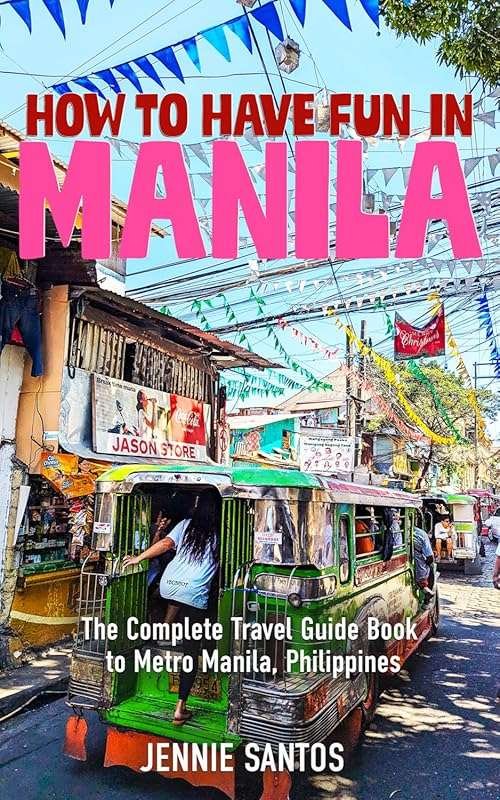 Fun in Manila: Complete Metro Manila Travel Guide for Every Adventure 
