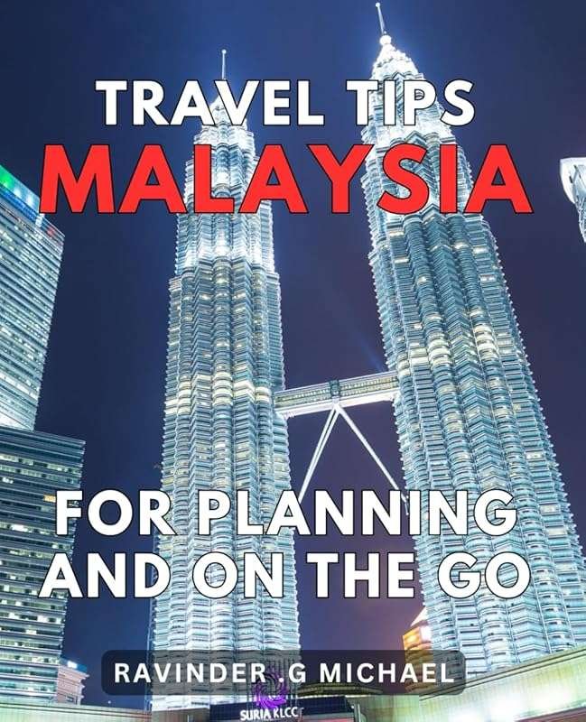 Ultimate Malaysia Travel Guide: Expert Tips for Hassle-Free Adventures