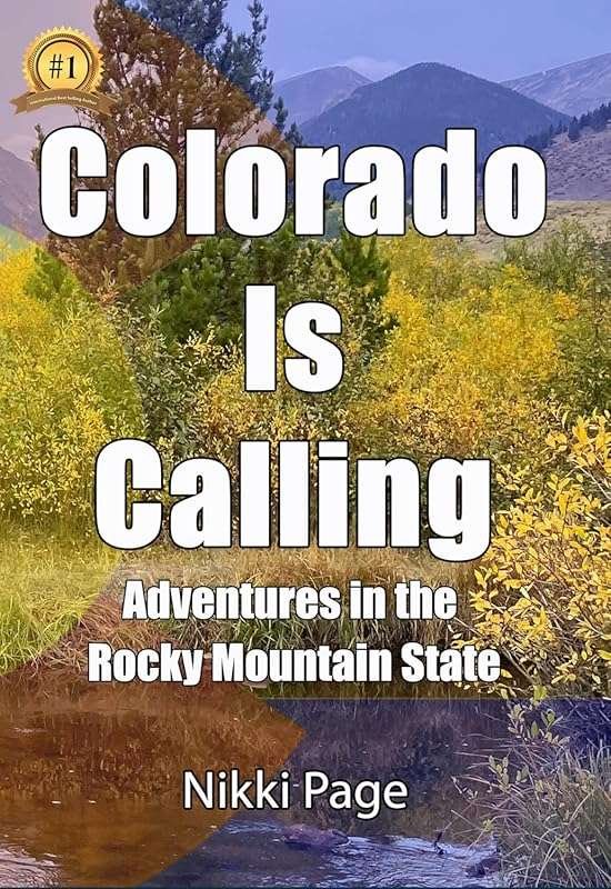 Colorado Is Calling: Adventures in the Rocky Mountain State