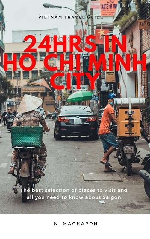 24HRS IN HO CHI MINH CITY: Best Places to Visit, Hidden Spots & Must-K
