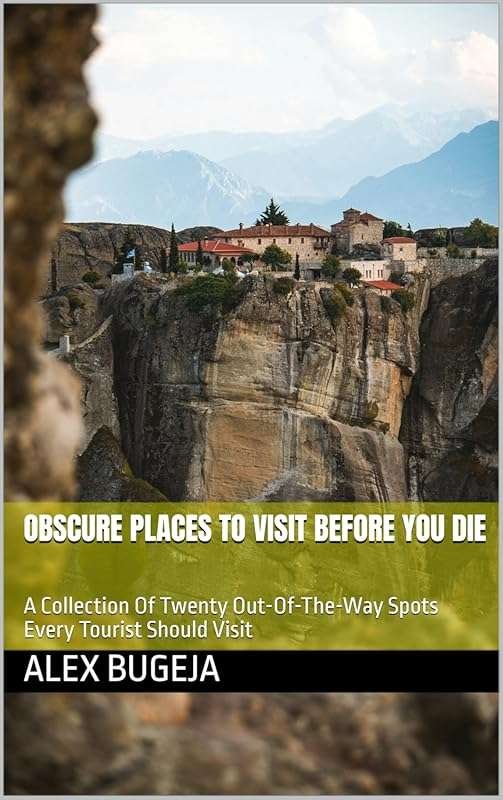 20 Hidden Gems to Visit Before You Die: Off-the-Beaten-Path Travel Gui