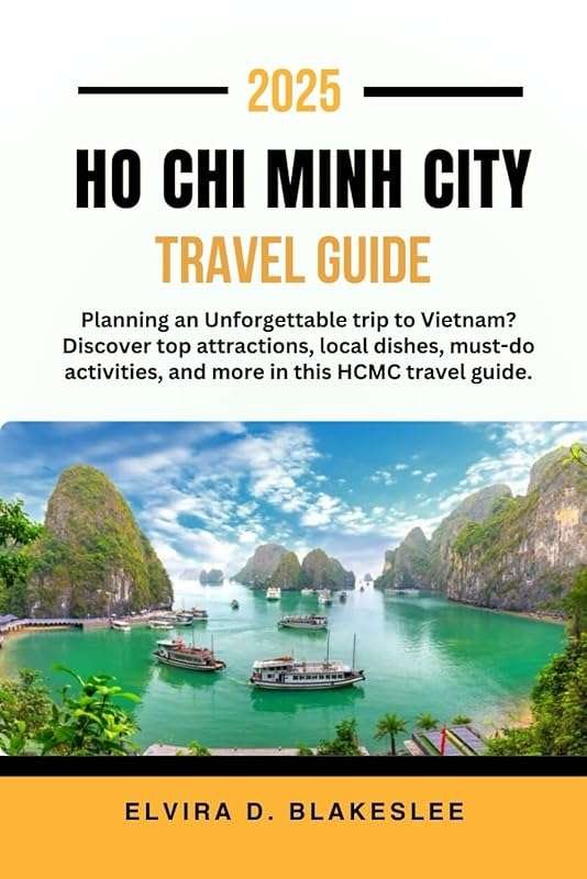 Ho Chi Minh City Travel Guide 2025: Unforgettable Trip Planning with T