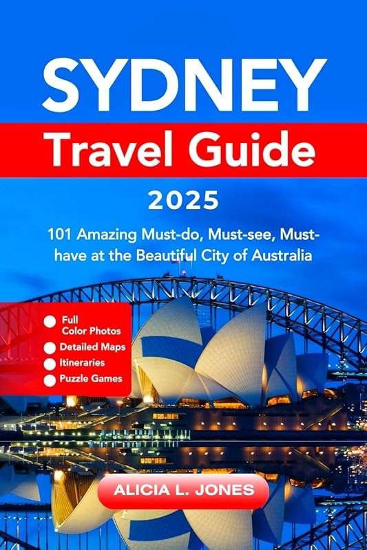 Sydney Travel Guide 2025: 101 Must-Do & Must-See Attractions in Austra