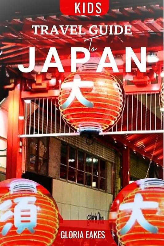 Fun Kids Travel Guide to Japan Discover Tokyo Kyoto Osaka Beyond