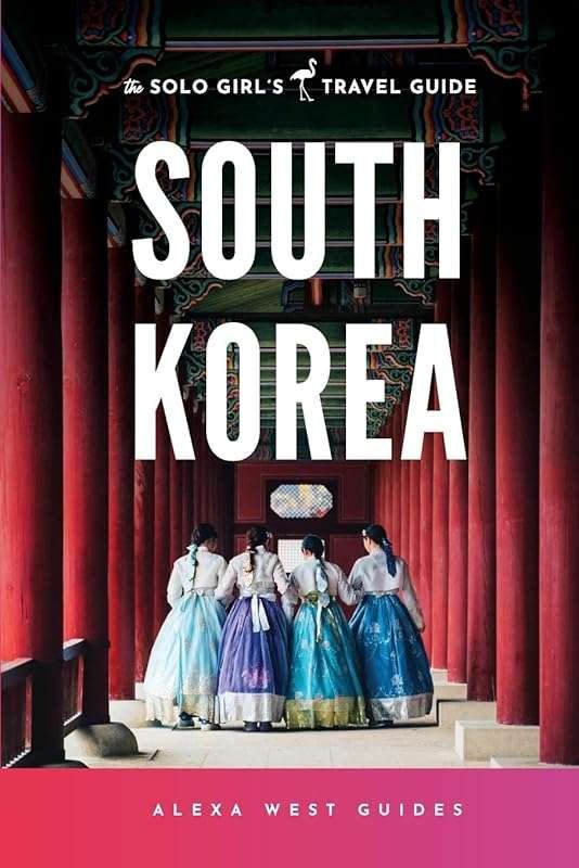 Solo Female Travel in South Korea: Safe & Fun Guide for Women
