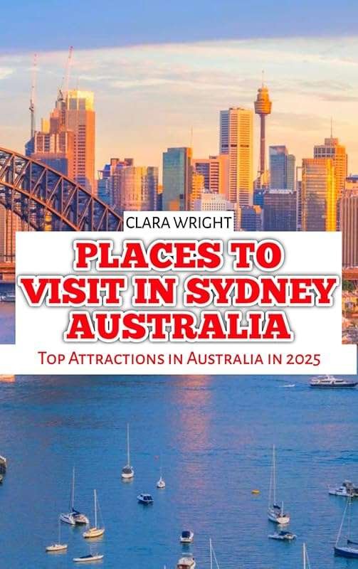 Top Sydney Attractions 2025: Best Places to Visit in Australia for Tra