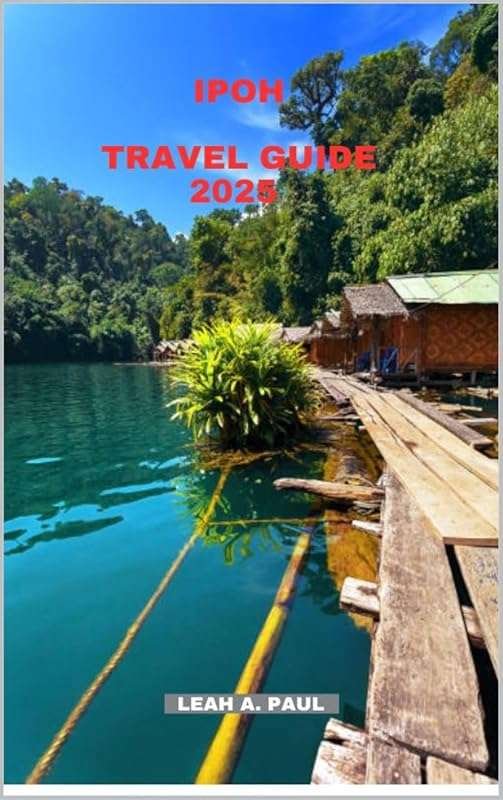 Your 2025 Adventure Starts Here: The Complete Ipoh Travel Guide for 20