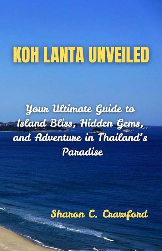 Koh Lanta Island Paradise Guide: Best Thailand Beaches, Hidden Gems & 