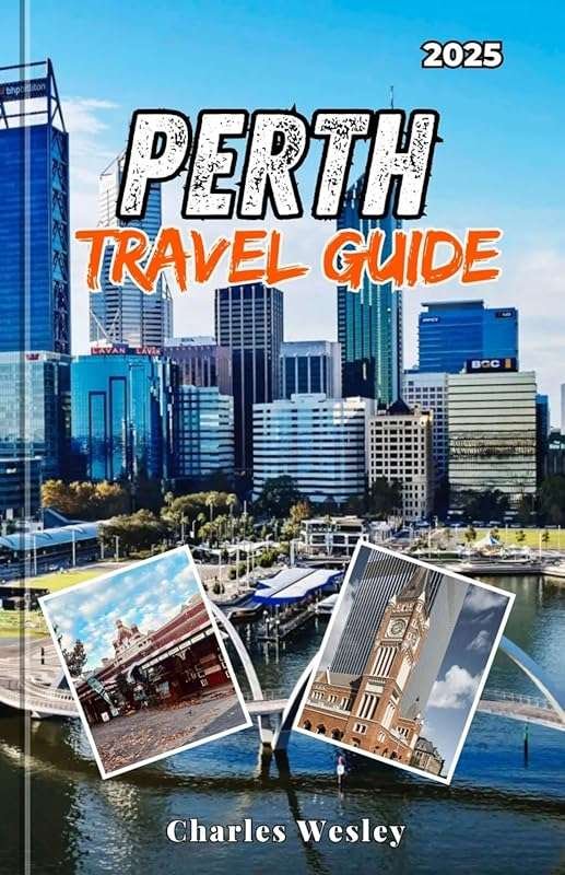 Explore Perth Like a Local in 2025 with Insider Tips, Stunning Landsca