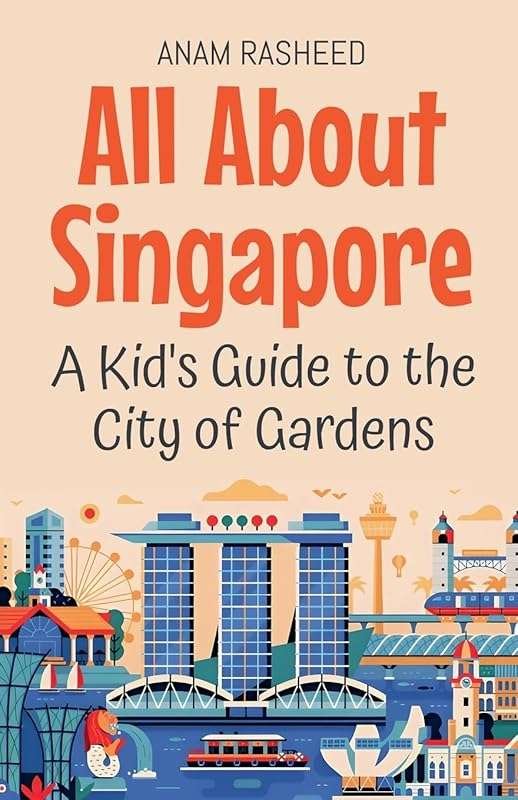 All About Singapore: Kid's Guide to City of Gardens
