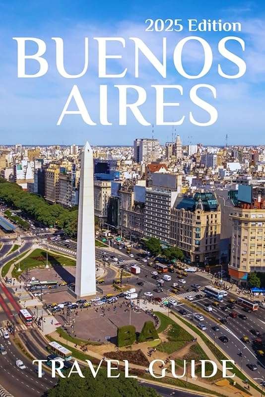 Buenos Aires 2025 Travel Guide: Must-See Attractions, Best Stays, and