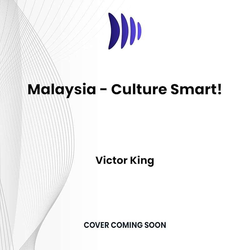 Culture Smart! Malaysia: Essential Guide to Customs, Culture & Etiquet