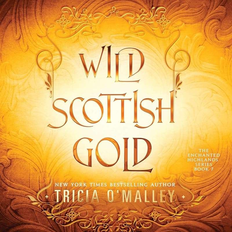 Wild Scottish Gold: The Enchanted Highlands – Book 7 in magical Scotti