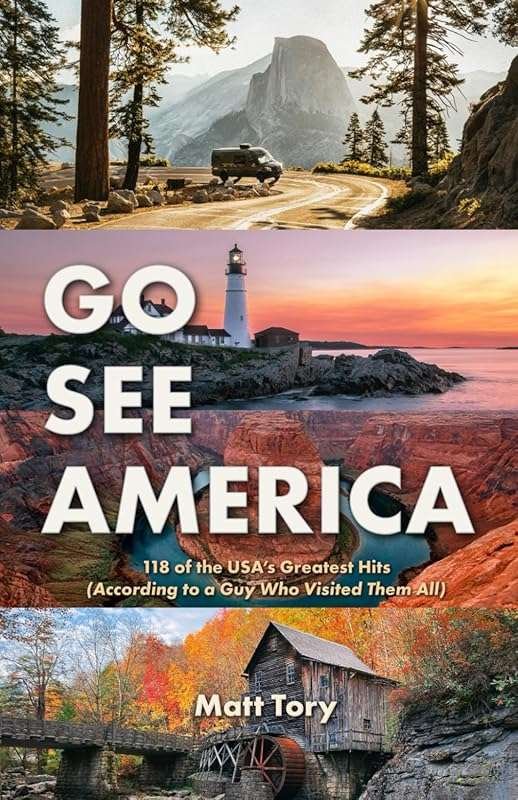 Go See America: 118 Top USA Destinations from a Travel Expert