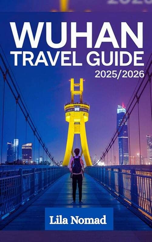 Smart Wuhan Travel Guide 2025/2026: Culture, History & Smart Tips for
