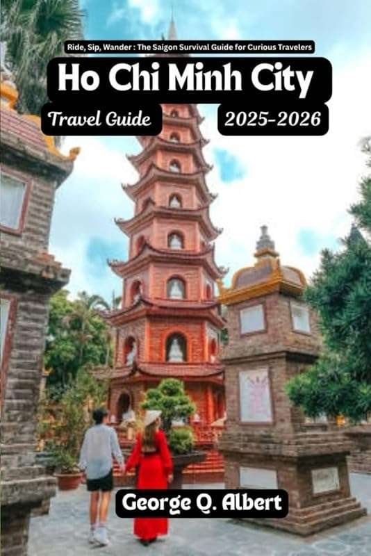 Ho Chi Minh City Travel Guide 2025-2026: Ride, Sip, Wander – The Saigo