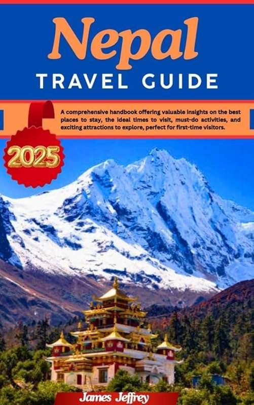 Nepal Travel Guide 2025: Stay, Explore, Adventure – Best Attractions &