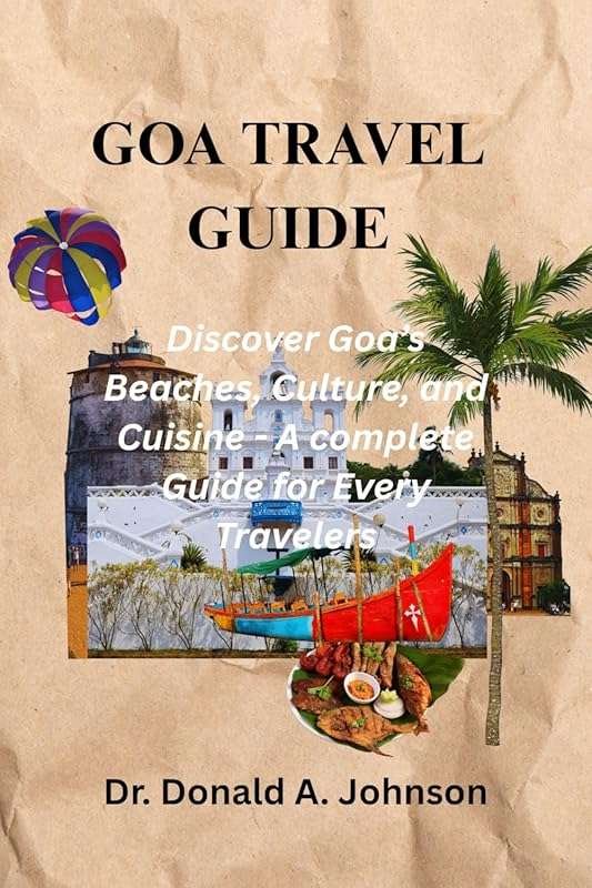 Complete Goa Travel Guide: Explore Beaches, Culture & Cuisine Like a L