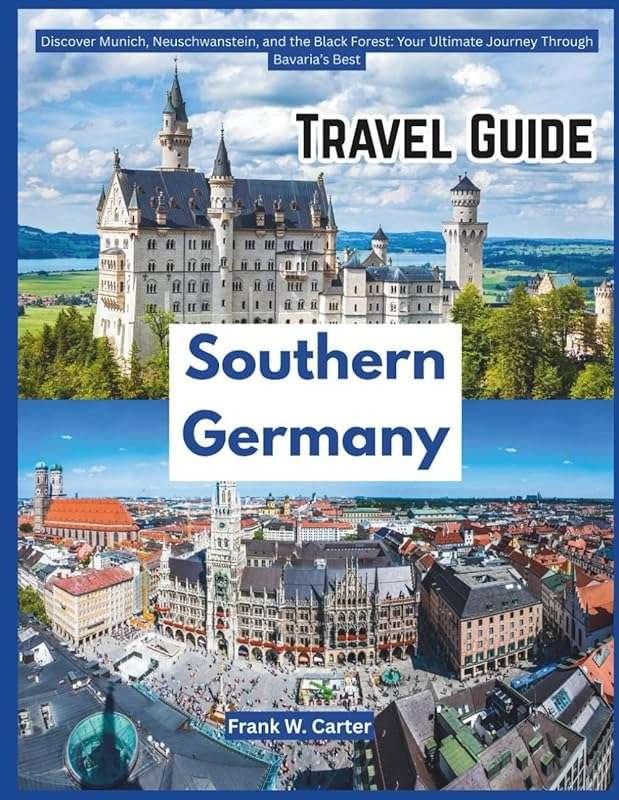 Southern Germany Travel Guide: Explore Munich, Neuschwanstein & Black 