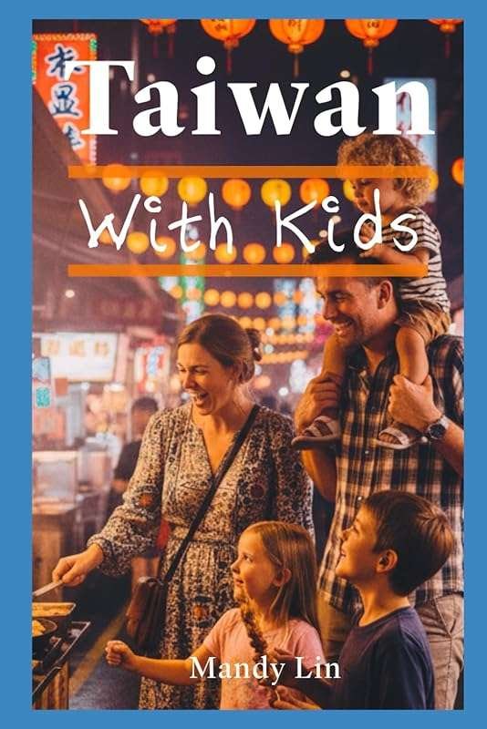 Taiwan With Kids: Family Fun Guide to Top Attractions & Local Experien