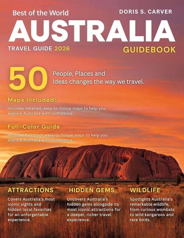AUSTRALIA TRAVEL GUIDE 2026: Explore the Outback, Coast & Beyond – Nat