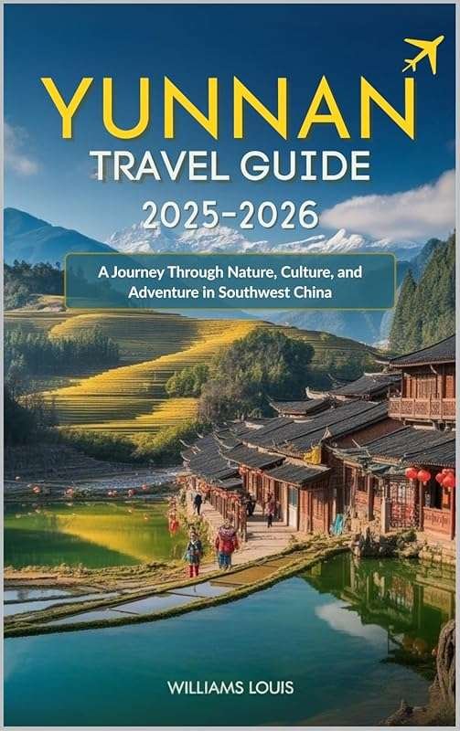 Yunnan Travel Guide 2025–2026: Explore Nature, Culture & Adventure in 
