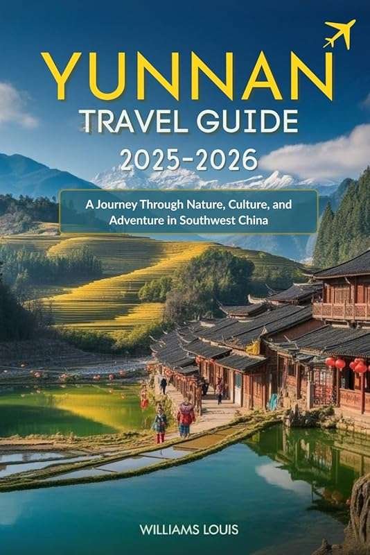 Yunnan Travel Guide 2025–2026: Journey Through Nature, Culture & Adven