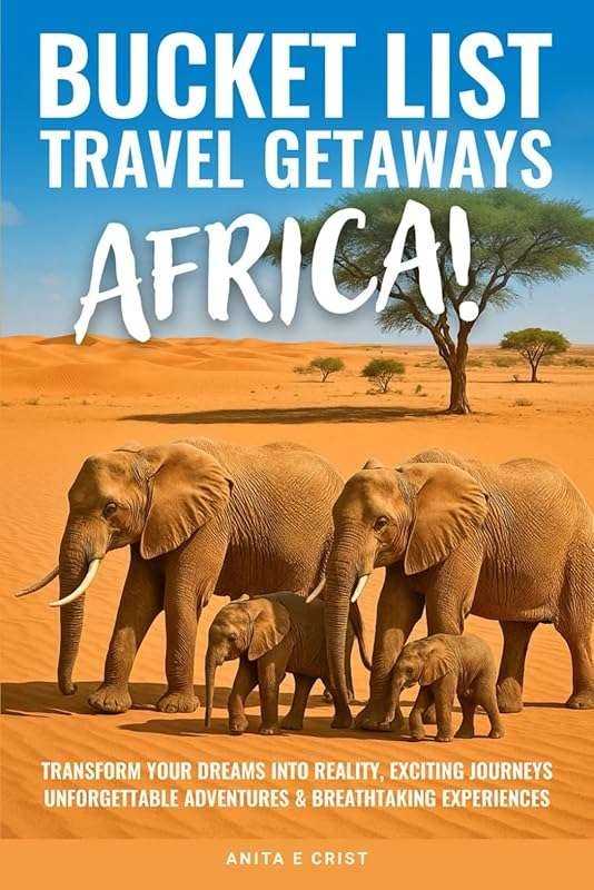 Bucket List Travel Getaways Africa! Unforgettable Adventures & Breatht