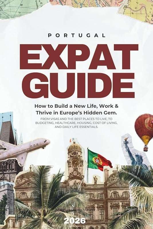 Portugal Expat Guide 2026: Build a New Life, Work & Thrive in Europe’s