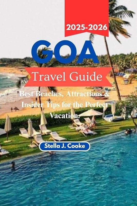 Goa Travel Guide 2025-2026: Top Beaches, Must-See Attractions & Expert
