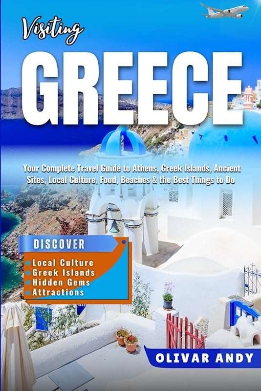 Your Complete Greece Travel Guide: Athens, Islands, Ancient Sites, Cul